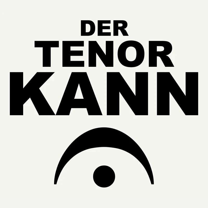 Der Tenor kann...