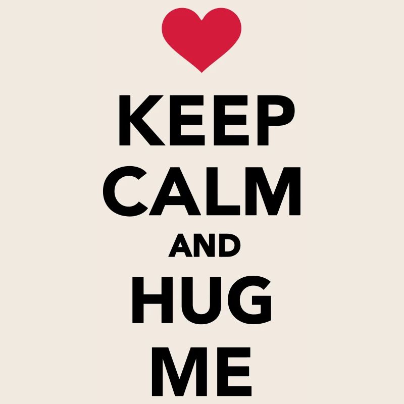 Keep calm and hug me