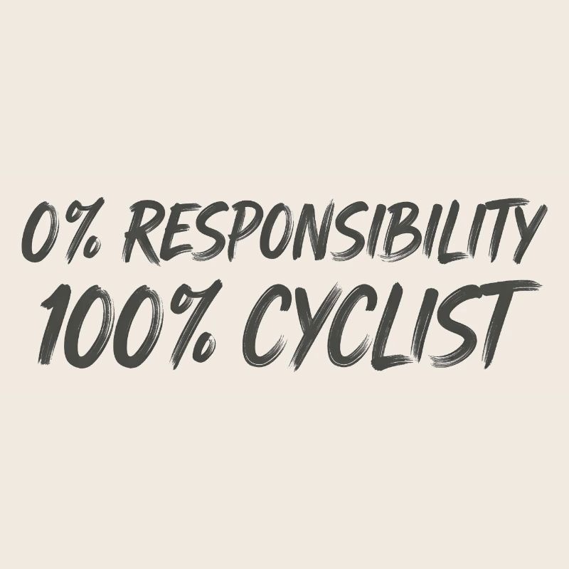 0% Responsibility 100% Cyclists