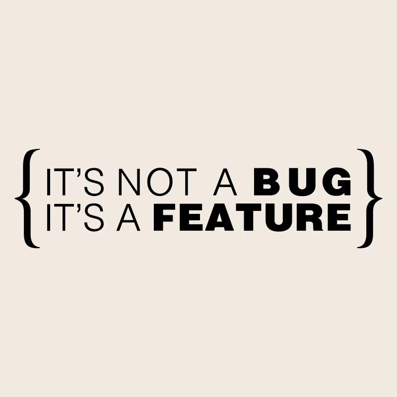 It's not a bug. It's a feature.
