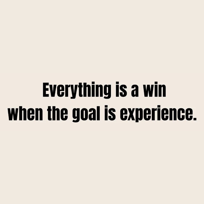 Everything is a Win – Experience Quote