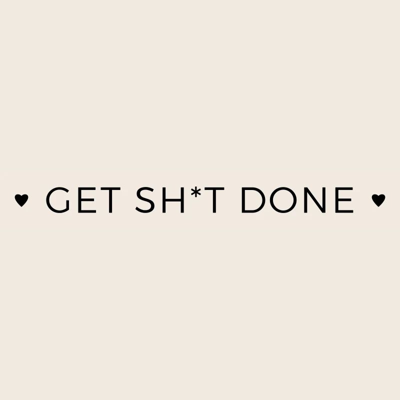 get shit done