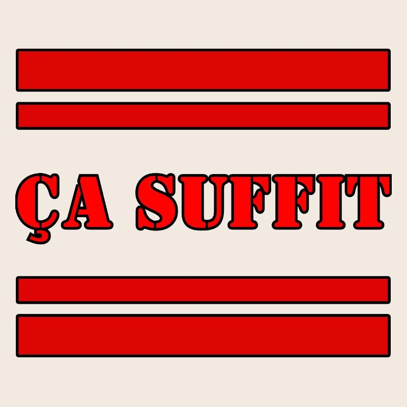 ÇA SUFFIT.