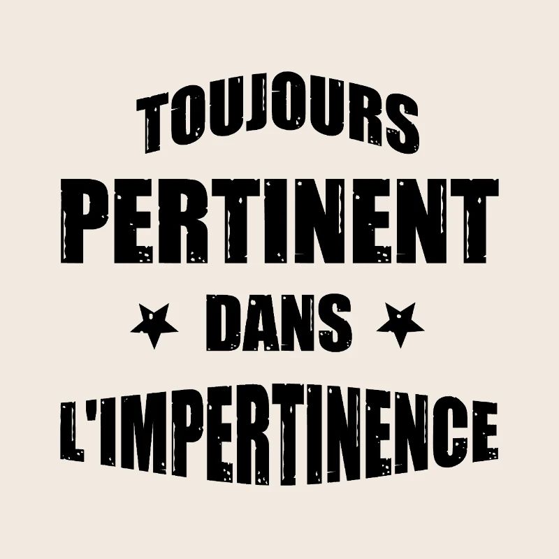 ALWAYS RELEVANT IN IMPERTINENCE!