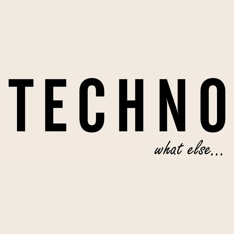 TECHNO ...what else