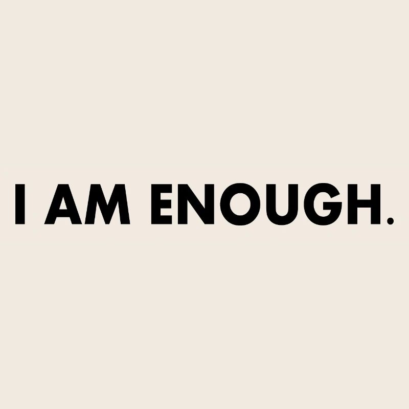 I am enough