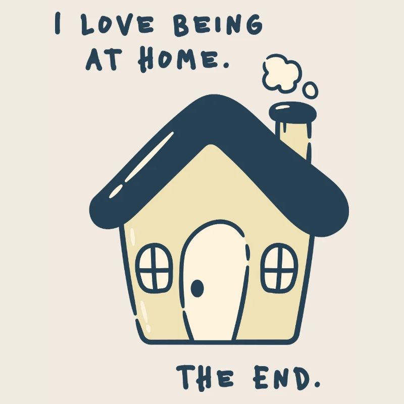 J’adore être à la maison – Déclaration introvertie