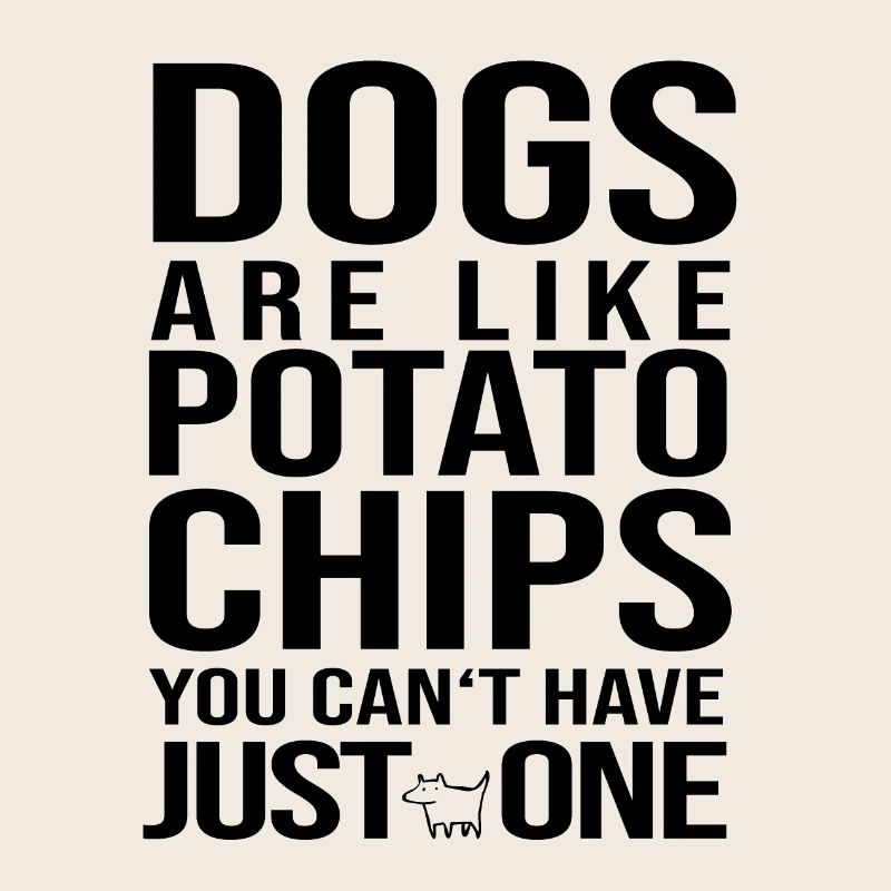 Hunde sind wie chips Hund Hündchen Hundefreund
