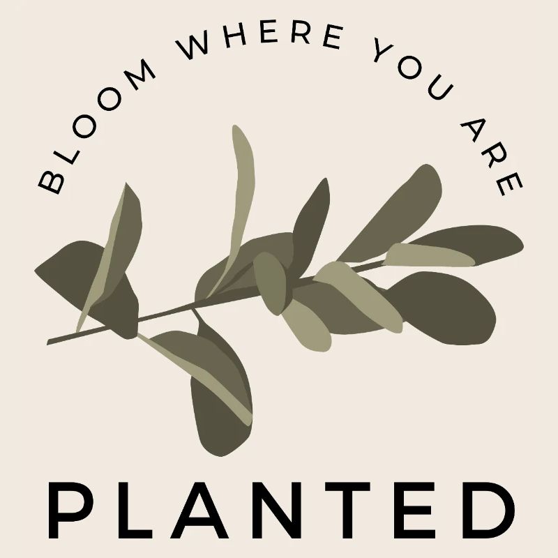 bloom where you are planted