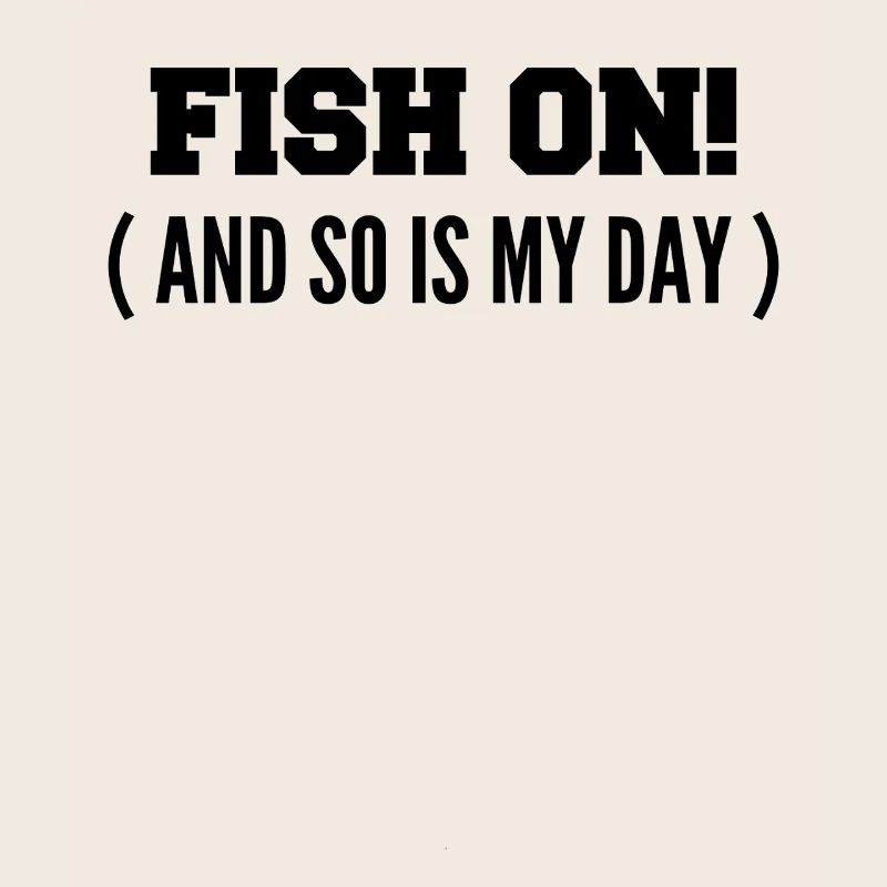 Fisch dran! Oder ist mein Tag am Haken?