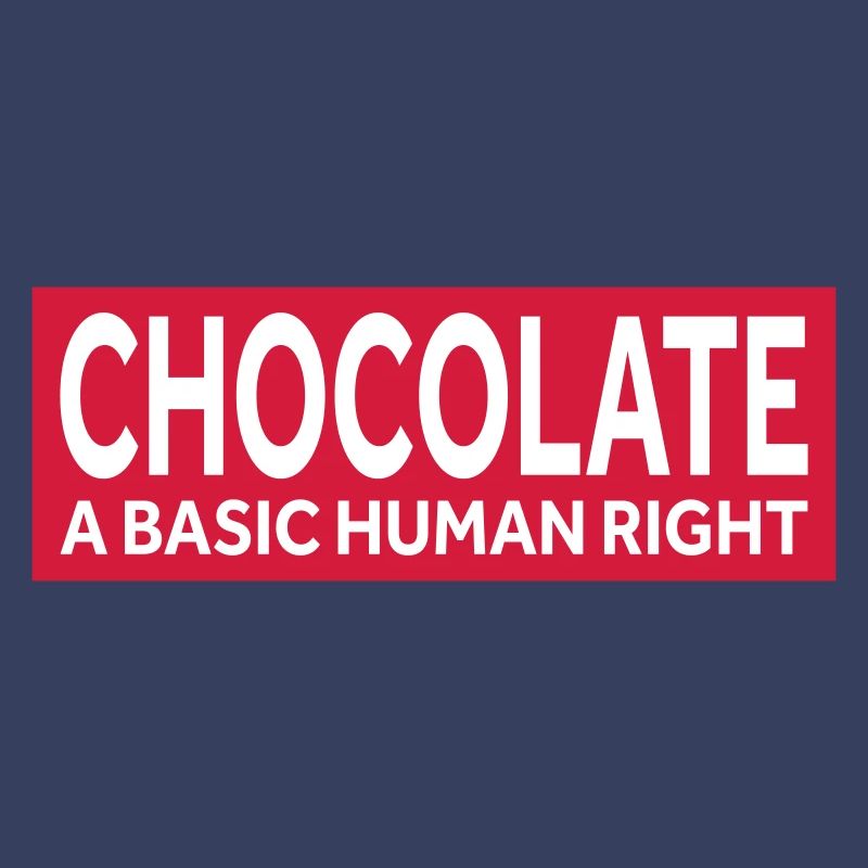 CHOCOLATE - A BASIC HUMAN RIGHT