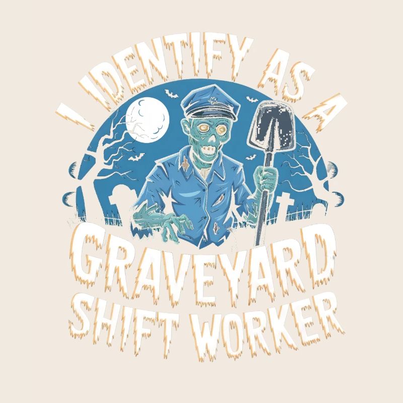 I Identify As A Graveyard Shift Worker