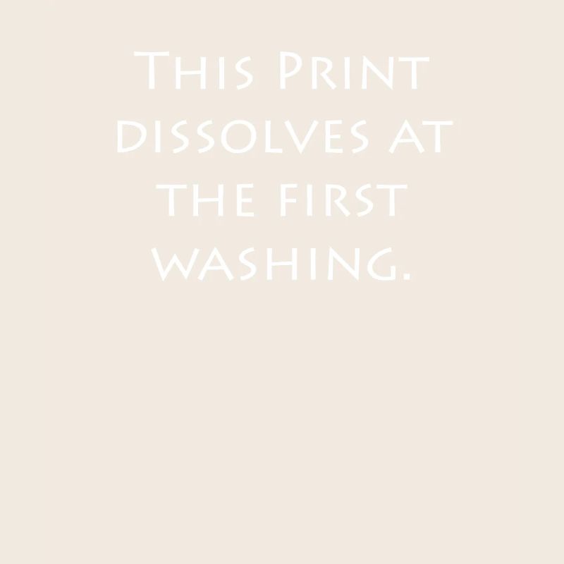 This printing dissolves at the first washing