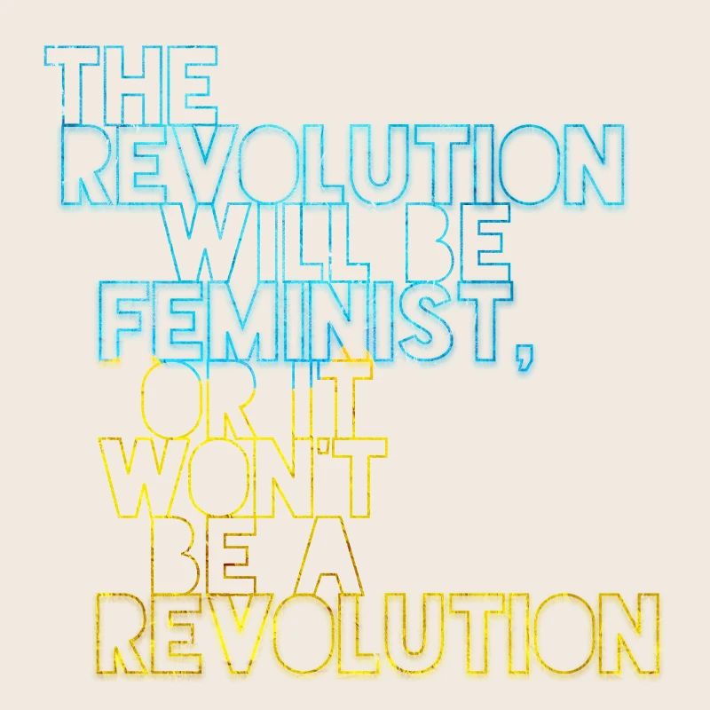 Die Revolution wird feministisch sein, oder wird sie es nicht sein