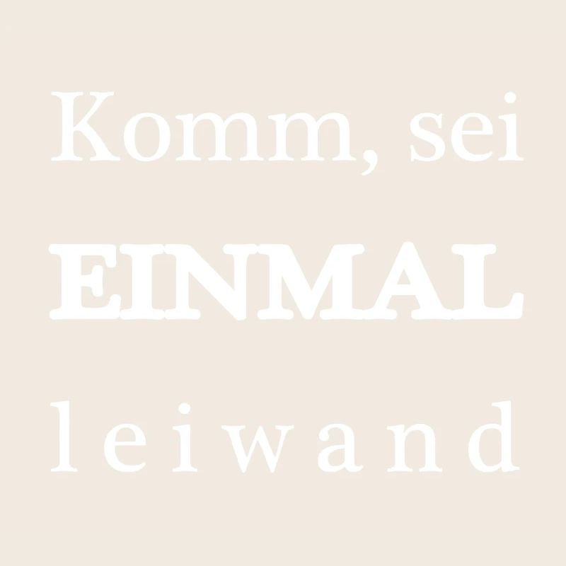 komm sei einmal leiwand