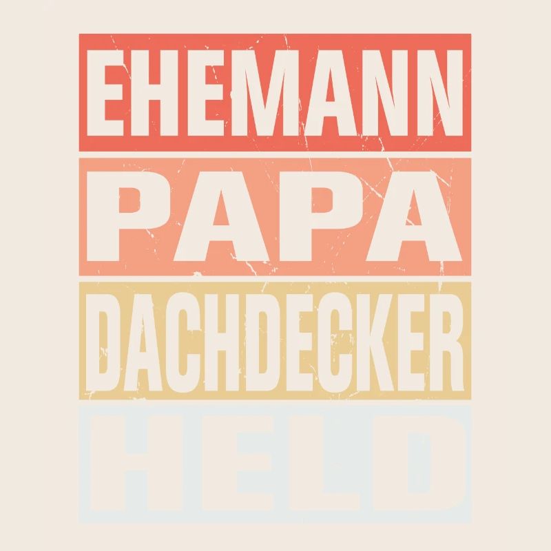Dachdecker Vater Ehemann Held