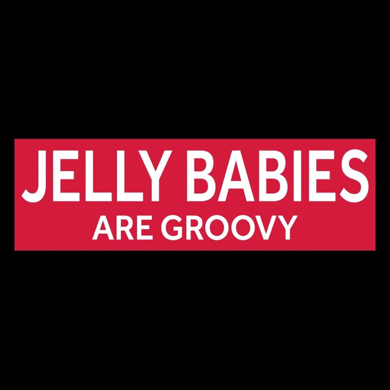 JELLY BABIES ARE GROOVY