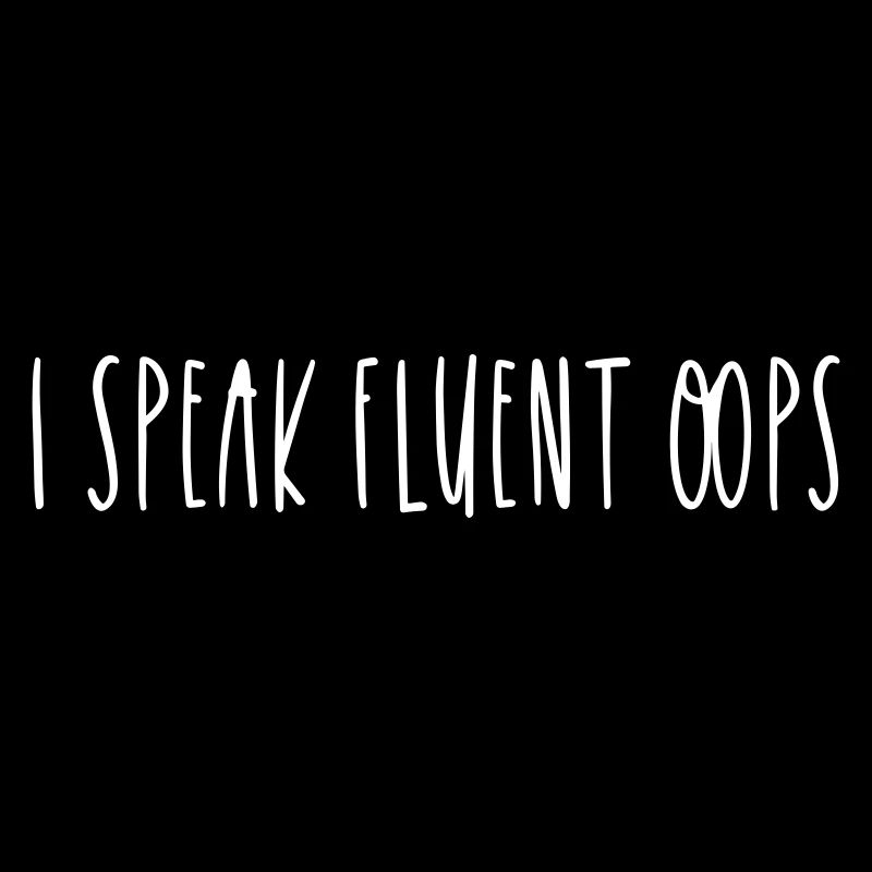 I SPEAK FLUENT OOPS