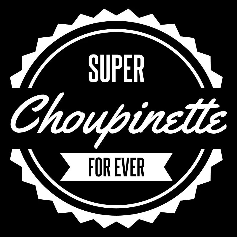 super choupinette for ever
