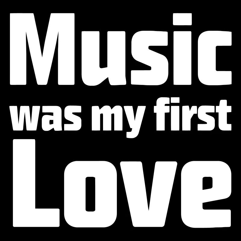 Music was my first Love