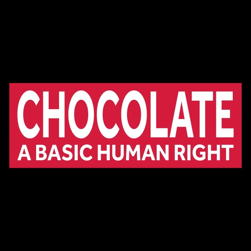 CHOCOLATE - A BASIC HUMAN RIGHT
