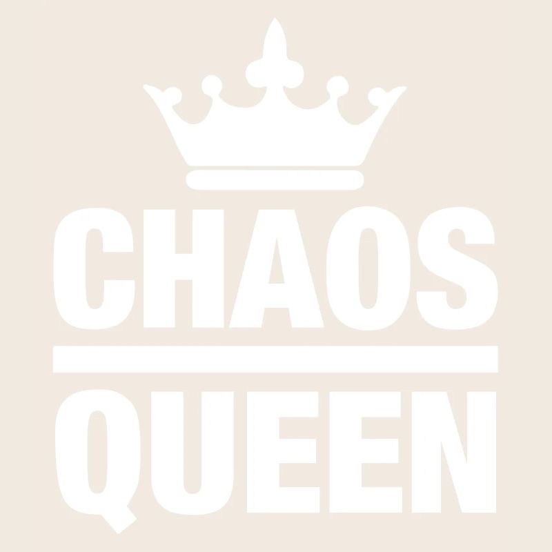 Chaos Queen Chaotin mess messy queen queen mess