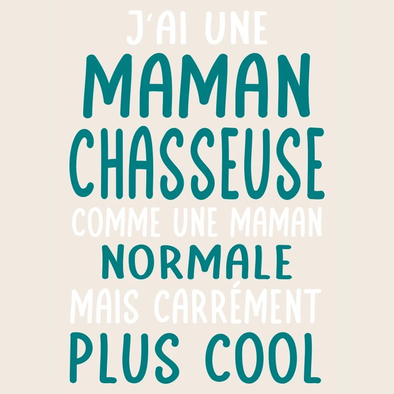J'ai une maman chasseuse plus cool