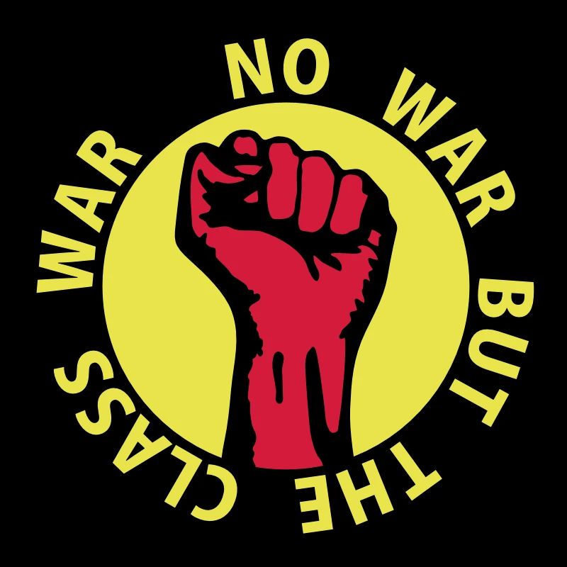 3 colors - no war but the class war - against