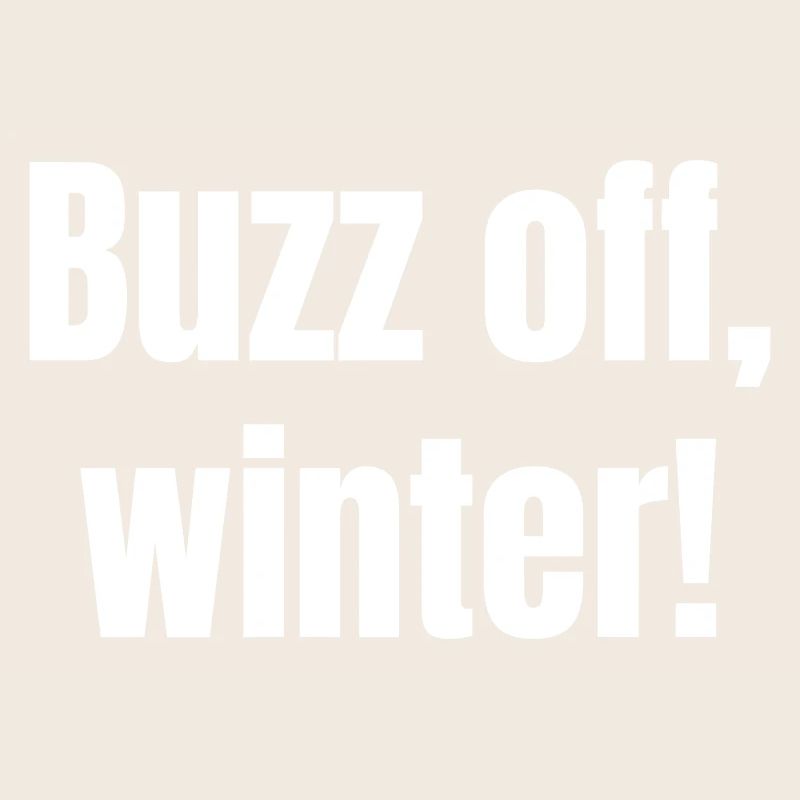 Buzz off, hiver !
