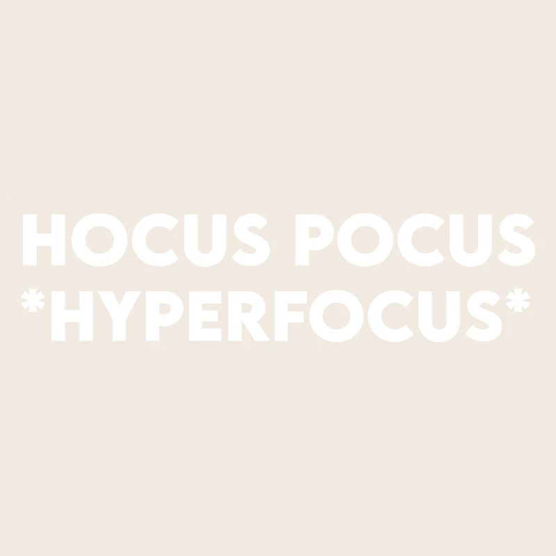 Hocus Pocus Hyperfocus