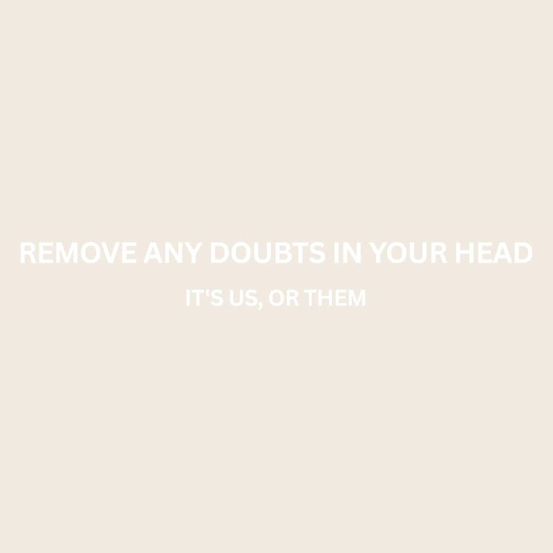 CS - Remove Remove any doubts in your head