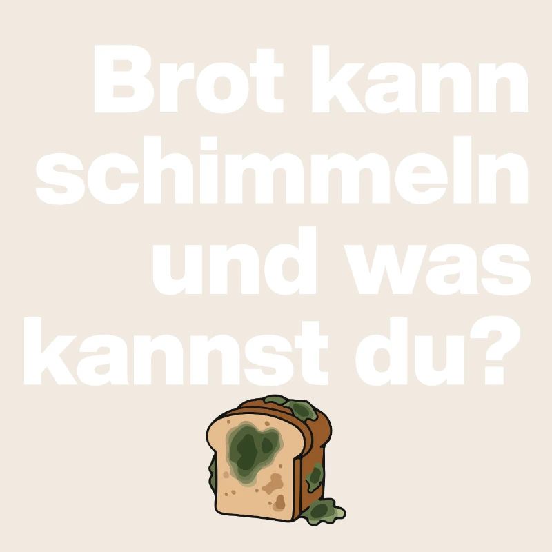 BROT SCHIMMELN UND DU? SARKASMUS GESCHENK WITZIG