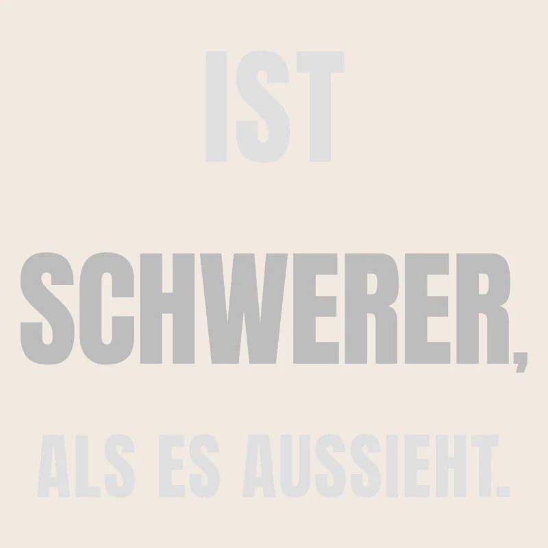 IST SCHWERER, ALS ES AUSSIEHT. – Helles Design