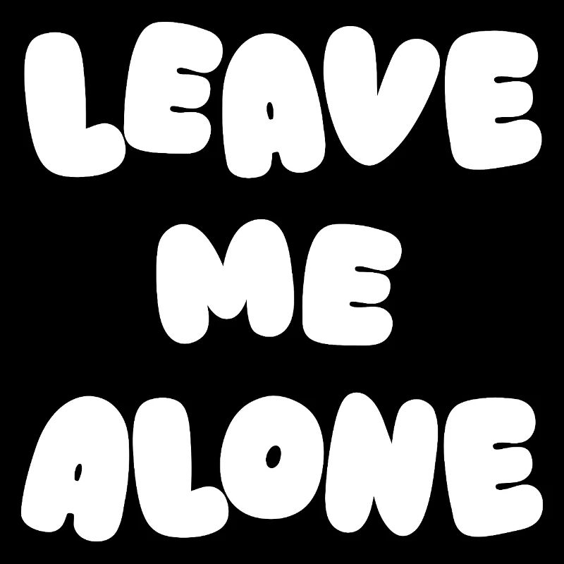 Leave Me Alone