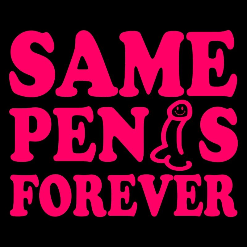 Same penis forever