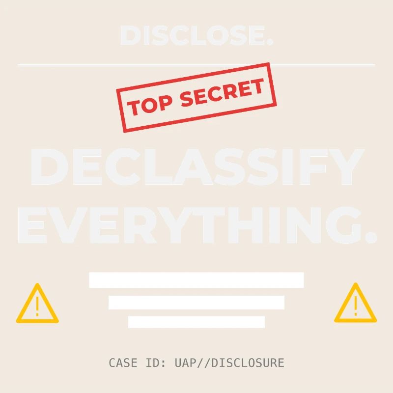 DISCLOSE. Declassify Everything – UAP