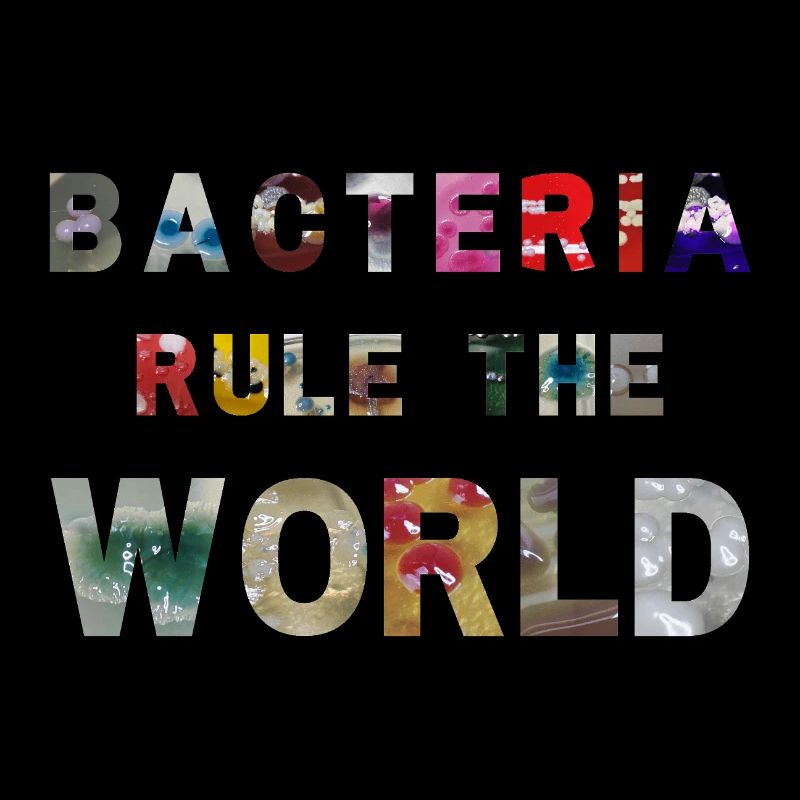 Bacteria Rule The World