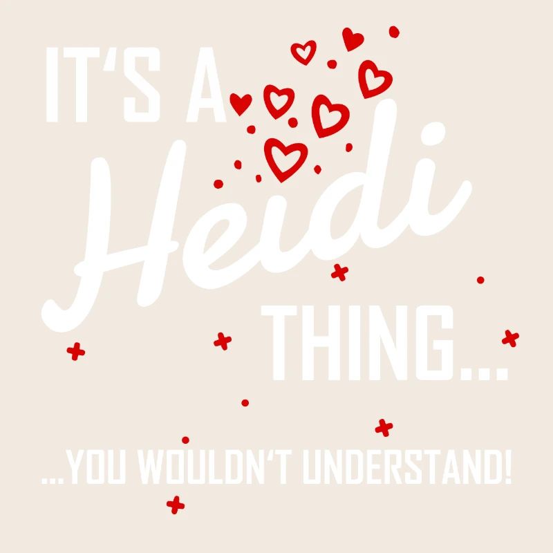 Il est une chose Heidi tu ne comprendrais pas! nom