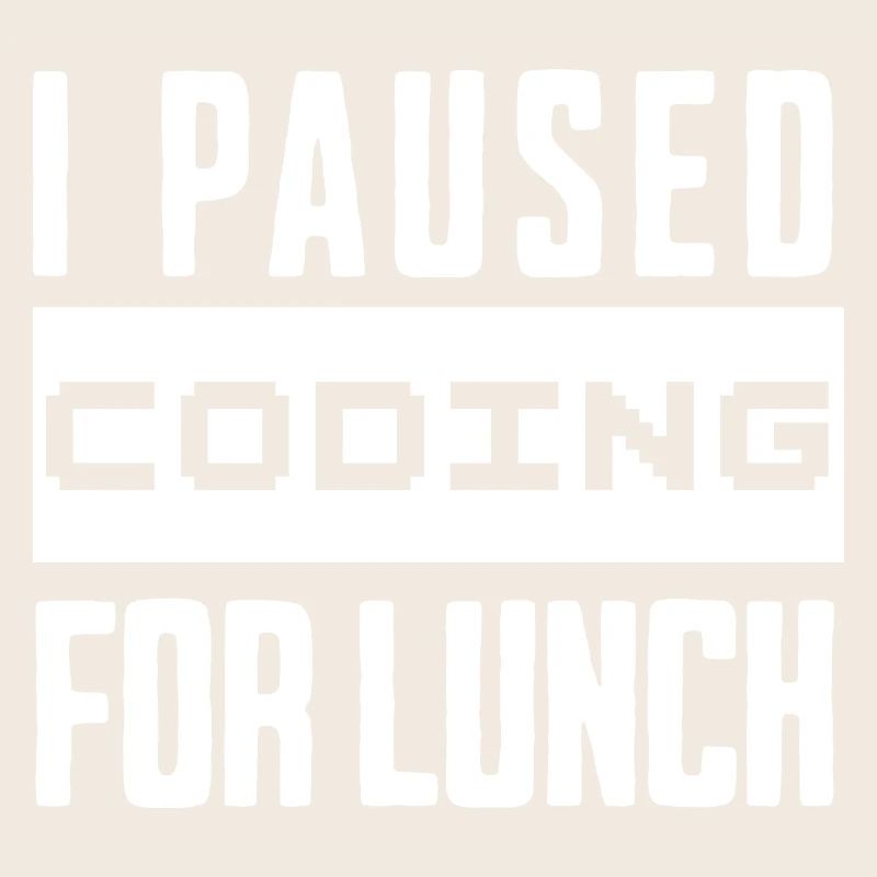 Codage de geeks, j’ai mis le codage en pause pour le déjeuner