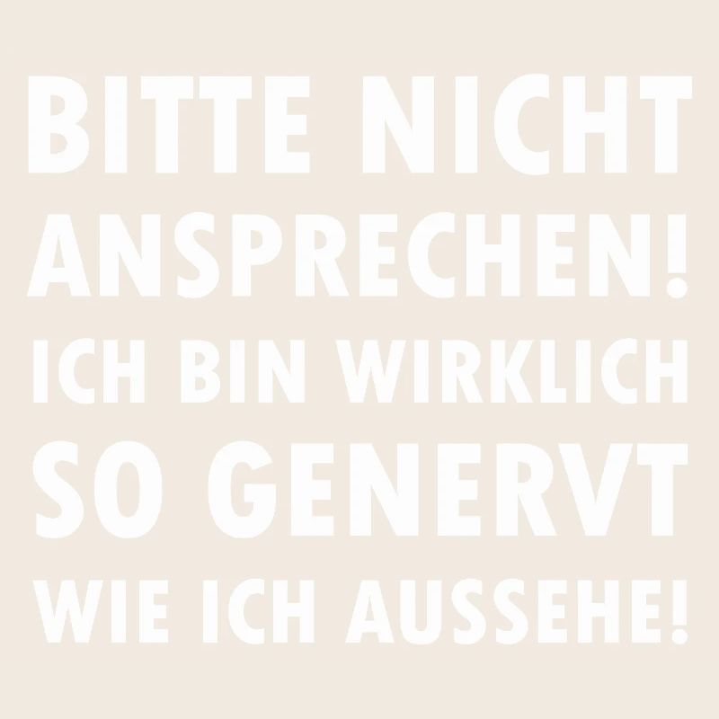 Bitte nicht ansprechen ich bin genervt Spruch