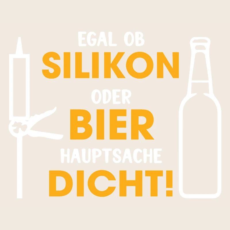 Silikon oder Bier – Hauptsache dicht