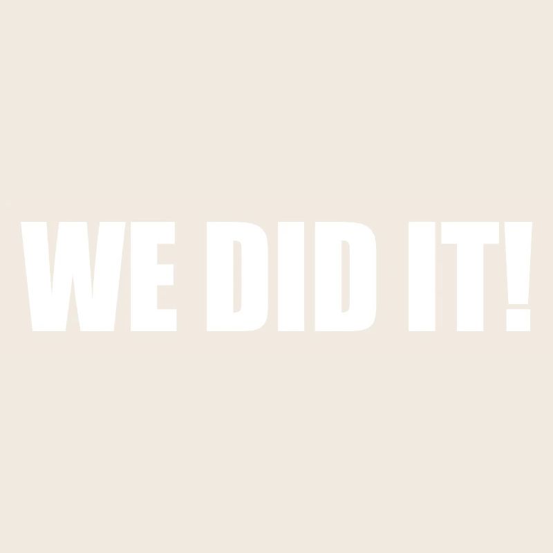 We did it