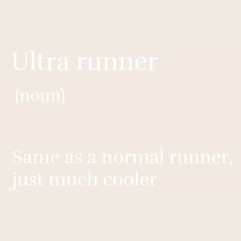 Ultra Runner Same as a Normal Runner Just Much Coo