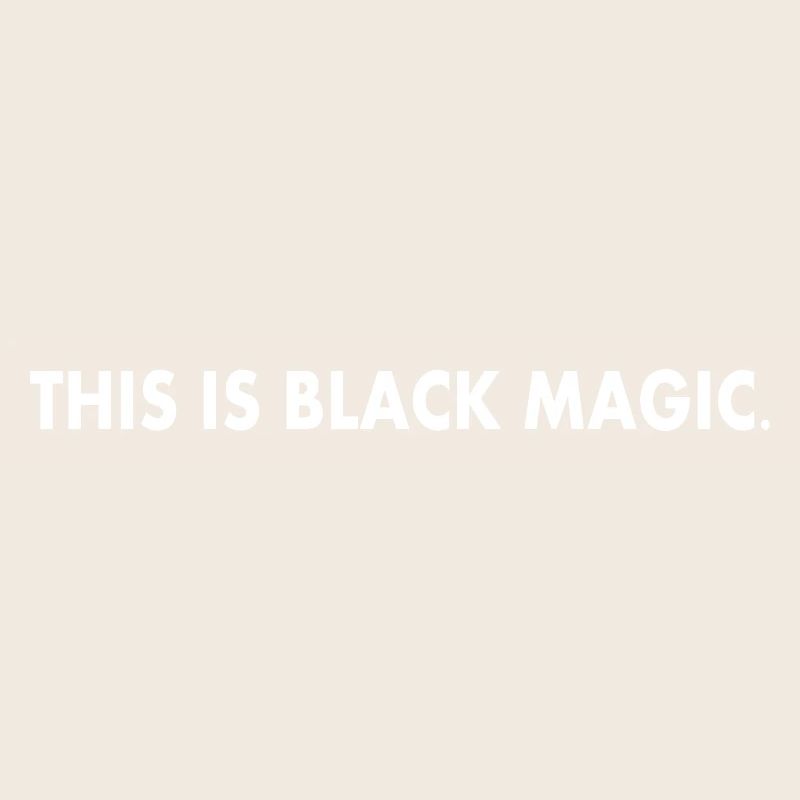 this is black magic