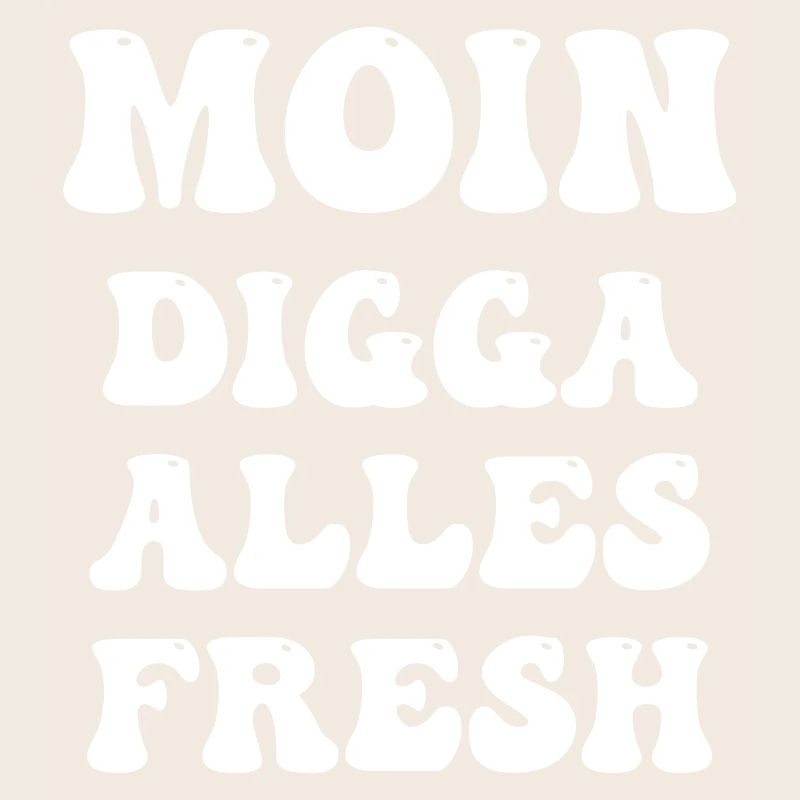 moin digga alles fresh