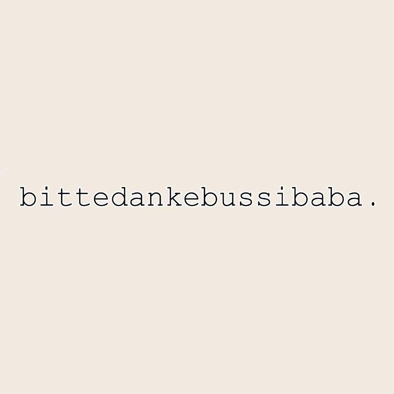 bitte danke bussi baba