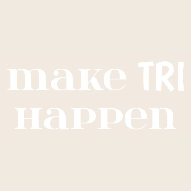 Make TRI Happen. Cadeau Triathlon