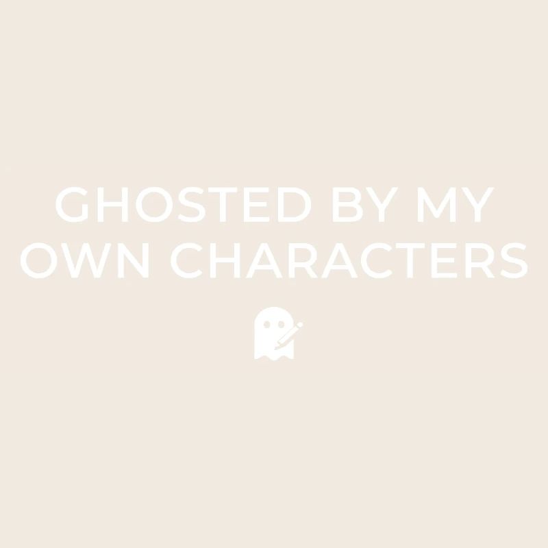Ghosted By My Own Characters Funny Author Write