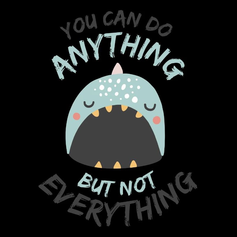 You Can Do Anything But Not Everything