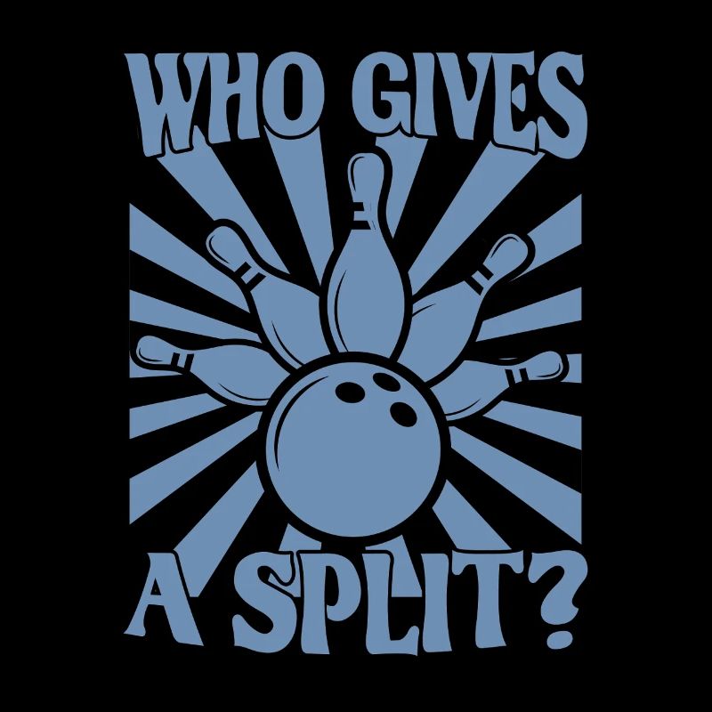 Bowling Spruch Who gives a Split 2